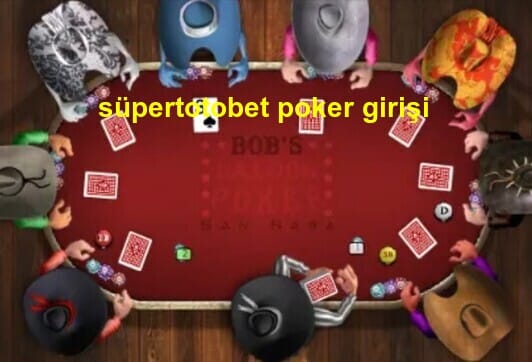 süpertotobet poker girişi